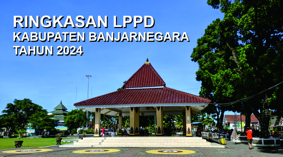 RINGKASAN  LAPORAN PENYELENGGARAAN PEMERINTAHAN DAERAH (RLPPD)  KABUPATEN BANJARNEGARA TAHUN 2024